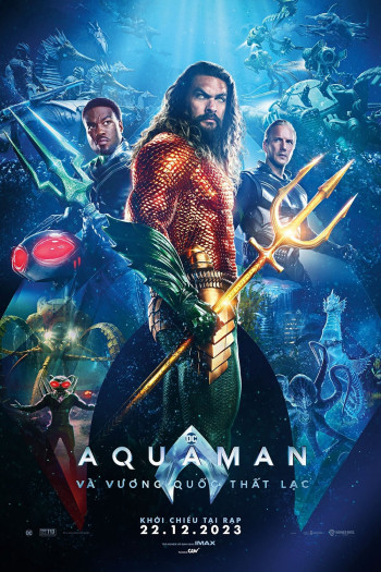 Aquaman 2: Vương Quốc Thất Lạc (Aquaman and the Lost Kingdom) [2023]