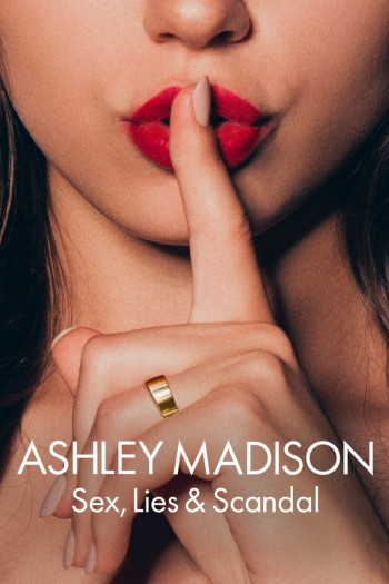 Ashley Madison: Tình dục, lừa dối và bê bối (Ashley Madison: Sex, Lies & Scandal) [2024]