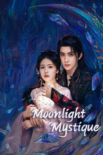 Bạch Nguyệt Phạn Tinh (Moonlight Mystique) [2024]