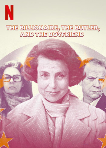 Bê bối Bettencourt: Nữ tỷ phú, người quản gia và bạn trai (The Billionaire, The Butler, and the Boyfriend) [2023]