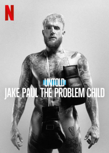 Bí mật giới thể thao: Jake Paul, đứa trẻ ngỗ nghịch (Untold: Jake Paul the Problem Child) [2023]