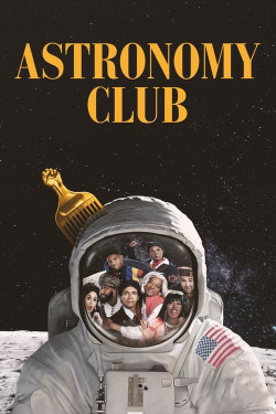 Câu lạc bộ Thiên văn: Hài kịch ngắn (Astronomy Club: The Sketch Show) [2019]