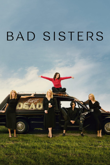 Chị Em Lắm Chiêu (Bad Sisters) [2022]