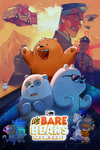 Chúng Tôi Đơn Giản Là Gấu - The Movie (We Bare Bears: The Movie) [2020]