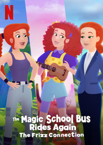 Chuyến xe khoa học kỳ thú: Kết nối cô Frizzle (The Magic School Bus Rides Again The Frizz Connection) [2020]