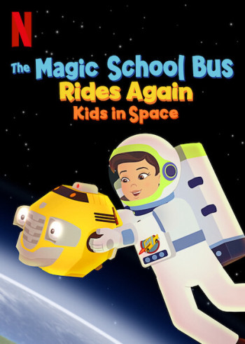 Chuyến xe khoa học kỳ thú: Trạm vũ trụ (The Magic School Bus Rides Again Kids In Space) [2020]