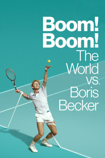 Cuộc Đời Thăng Trầm Của Boris Becker (Boom! Boom! The World vs. Boris Becker) [2023]
