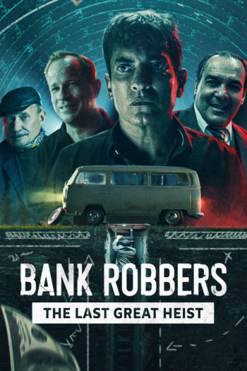 Cướp ngân hàng: Phi vụ lịch sử Buenos Aires (Bank Robbers: The Last Great Heist) [2022]