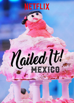 Dễ như ăn bánh! Mexico (Phần 1) (Nailed It! Mexico (Season 1)) [2019]