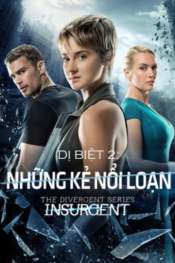 Dị Biệt 2: Những Kẻ Nổi Loạn (The Divergent Series: Insurgent) [2015]
