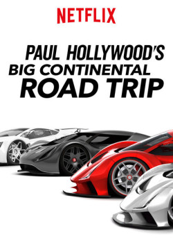 Du ngoạn châu Âu với Paul Hollywood (Paul Hollywood's Big Continental Road Trip) [2017]