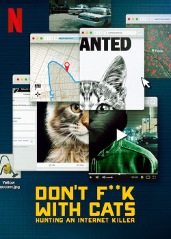 Đừng đùa với mèo: Săn lùng kẻ sát nhân trên mạng (Don't F**k with Cats: Hunting an Internet Killer) [2019]