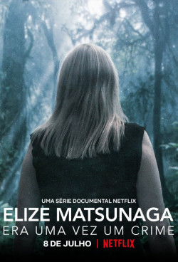 Elize Matsunaga: Tội ác ở Sao Paulo (Elize Matsunaga: Once Upon a Crime) [2021]