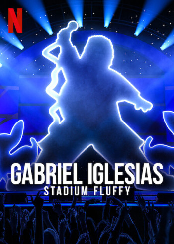 Gabriel Iglesias: Fluffy ở sân vận động (Gabriel Iglesias: Stadium Fluffy) [2022]