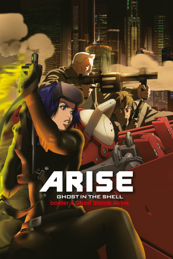 Ghost in the Shell Arise - Border 4: Ghost Stands Alone (Vỏ Bọc Ma ARISE border: 4 Ma Đơn Độc) [2014]
