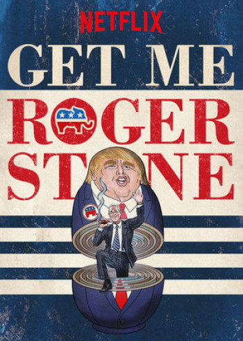 Gọi cho tôi Roger Stone (Get Me Roger Stone) [2017]