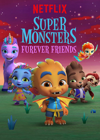 Hội quái siêu cấp: Tri kỷ Quái vật (Super Monsters Furever Friends) [2019]