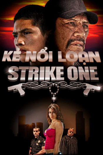 Kẻ Nổi Loạn (Strike One) [2014]