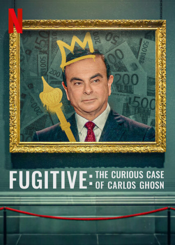 Kẻ trốn chạy: Vụ án kỳ lạ về Carlos Ghosn (Fugitive: The Curious Case of Carlos Ghosn) [2022]