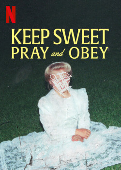 Keep Sweet: Cầu nguyện và nghe lời (Keep Sweet: Pray and Obey) [2022]