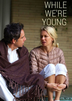 Khi Ta Còn Tre (While We're Young) [2014]