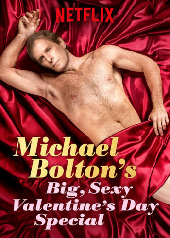 Lễ tình nhân đặc biệt của Michael Bolton (Michael Bolton's Big, Sexy Valentine's Day Special) [2017]