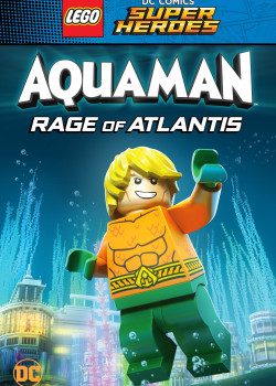 Lego DC Comics Super Heroes: Aquaman - Rage of Atlantis (Lego DC Comics Super Heroes: Aquaman - Rage of Atlantis) [2018]