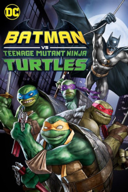 Liên Minh Người Dơi Và Ninja Rùa (Batman vs. Teenage Mutant Ninja Turtles) [2019]