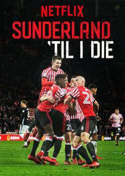 Mãi mãi đội Sunderland (Phần 1) (Sunderland 'Til I Die (Season 1)) [2018]