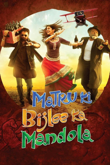 MaTru Và Dân Làng Mandola (Matru Ki Bijlee Ka Mandola) [2013]
