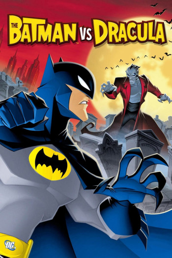 Người Dơi Và Bá Tước Dracula  (The Batman vs. Dracula) [2005]
