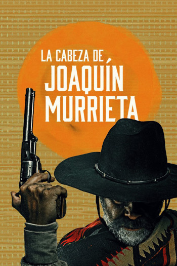 Người Đứng Đầu Joaquín Murrieta (The Head of Joaquín Murrieta) [2023]