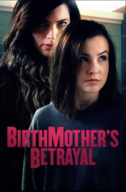 Người Mẹ Hai Mặt (Birthmother's Betrayal) [2020]