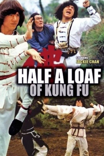 Nhất Chiêu Bán Thức Sấm Giang Hồ (Half a Loaf of Kung Fu) [1978]