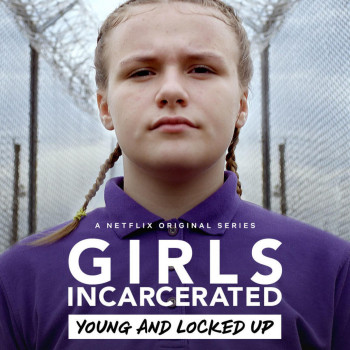 Những cô gái sau song sắt (Girls Incarcerated) [2018]