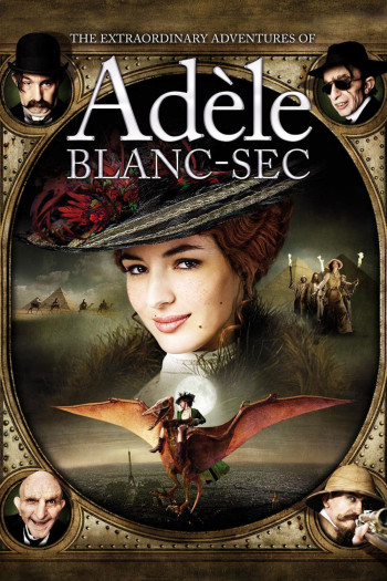 Những Cuộc Phiêu Lưu Của Adèle Blanc-Sec (The Extraordinary Adventures of Adèle Blanc-Sec) [2010]