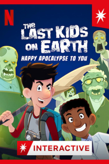 Những đứa trẻ cuối cùng trên Trái Đất: Chúc tận thế vui vẻ (The Last Kids on Earth: Happy Apocalypse to You) [2021]