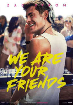 Những Người Bạn Của Bạn (We Are Your Friends) [2015]