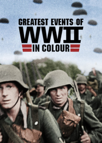 Những sự kiện lớn nhất Thế chiến II (bản màu) (Greatest Events of WWII in Colour) [2019]