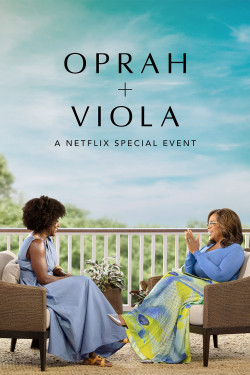 Oprah + Viola: Sự kiện đặc biệt của Netflix (Oprah + Viola: A Netflix Special Event) [2022]