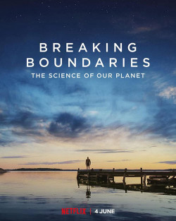 Phá vỡ ranh giới: Cứu lấy hành tinh của chúng ta (Breaking Boundaries: The Science Of Our Planet) [2021]