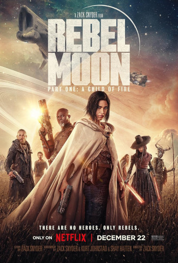 Rebel Moon – Phần một: Người con của lửa (Rebel Moon — Part One: A Child of Fire) [2023]