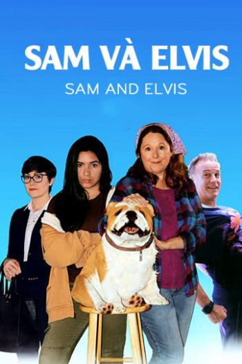 Sam Và Elvis (Sam And Elvis) [2018]