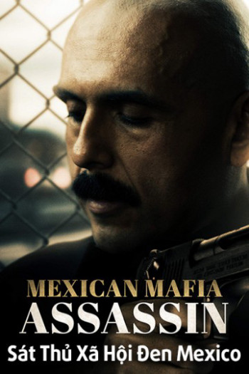 Sát Thủ Xã Hội Đen Mexico (Mundo (Mexican Mafia Assassin)) [2018]