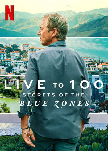 Sống đến 100: Bí quyết của Blue Zones (Live to 100: Secrets of the Blue Zones) [2023]