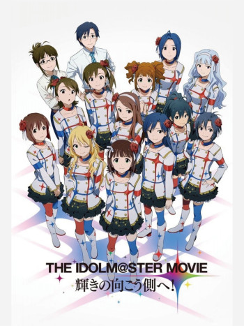 The iDOLM@STER Movie: Kagayaki no Mukougawa e! (The idol master theater version is facing the glorious shore!) [2014]