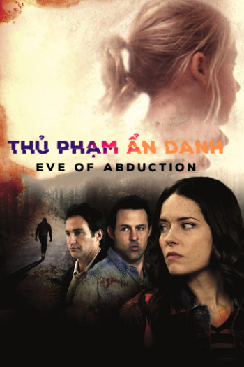 Thủ Phạm Ẩn Danh (Eve of Abduction) [2018]