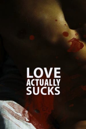 Tình Ngang Trái (Love Actually... Sucks!) [2012]