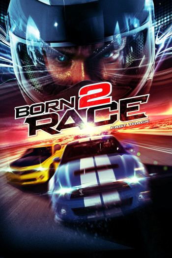 Tốc Độ Chết Người (Born to Race: Fast Track) [2014]