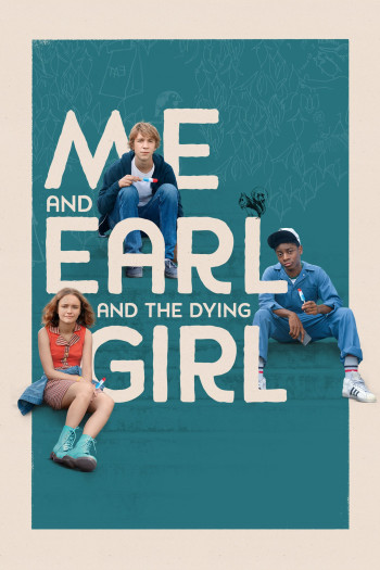 Tôi, Earl Và Cô Bạn Hấp Hối (Me and Earl and the Dying Girl) [2015]